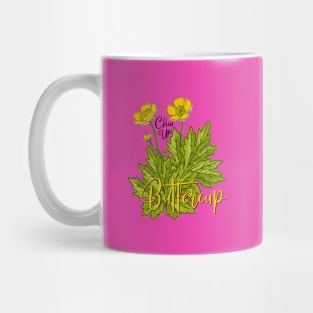 Chin Up Buttercup - You Got This Motivational Swag Mug